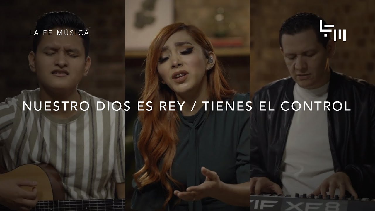 Medley Nuestro Dios es Rey / Tienes el Control - La Fe Música