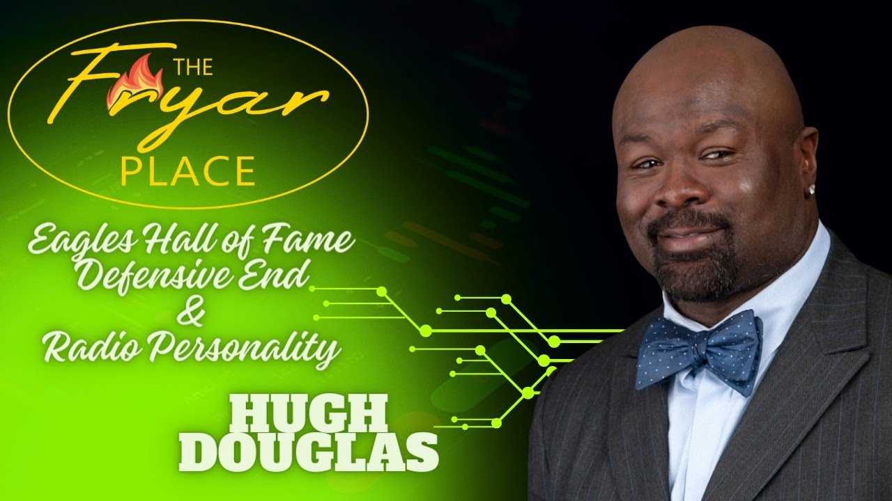 The Fryar Place with guest Eagles Hall of Fame Defensive End Hugh Douglas