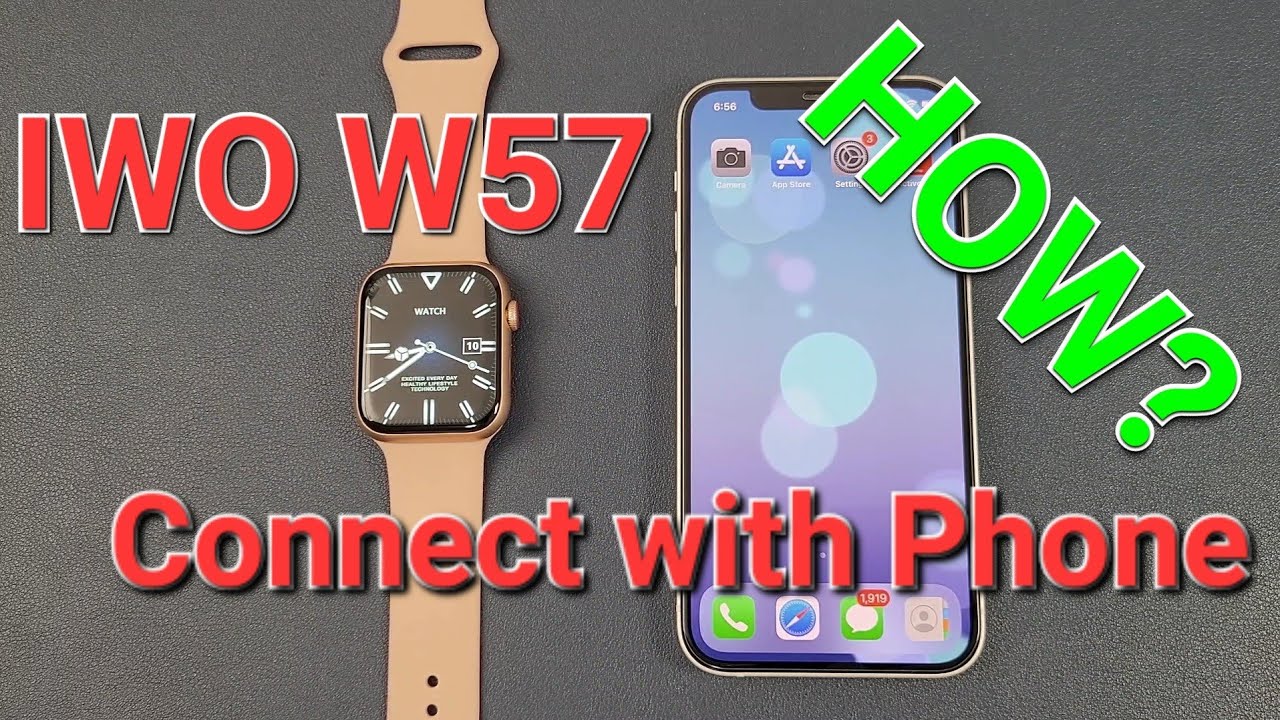 How IWO W57 Smart Watch Connect With Phone? Detailed Steps-Same Steps for IWO WATCH W28 PRO