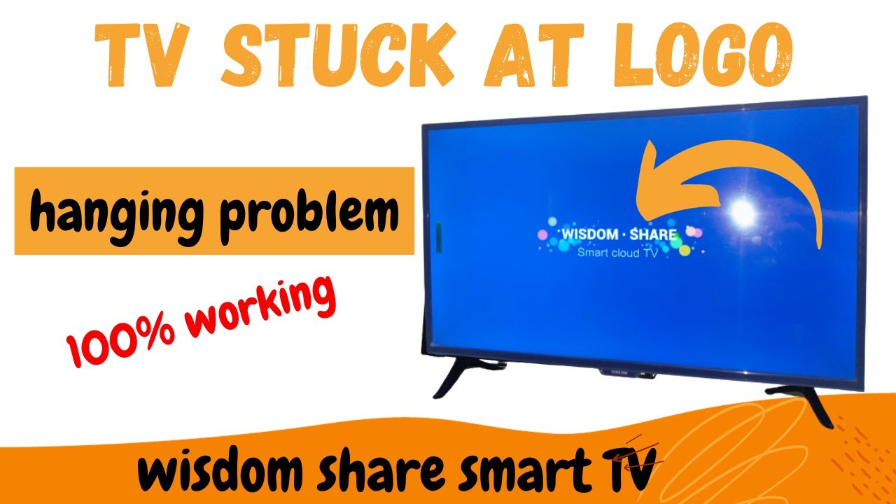 wisdom share smart cloud tv stuck on logo, wisdom share smart cloud tv got hanged