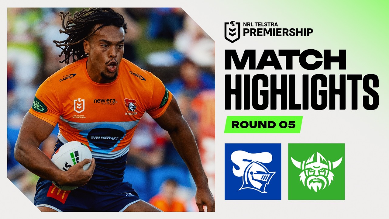 NRL 2026 | Knights v Raiders&nbsp; | Match Highlights | Round 5