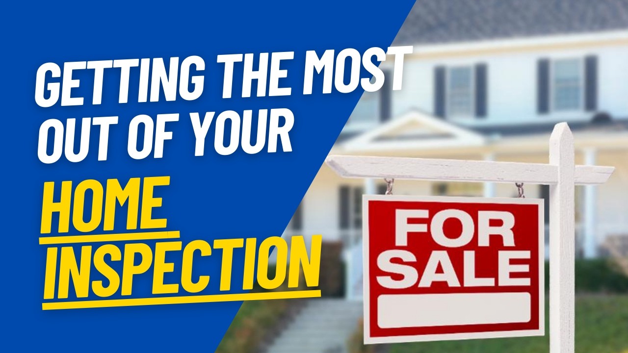 How to Get the Most Out of Your Home Inspection