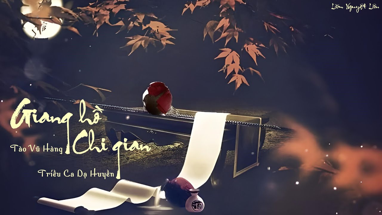 [Vietsub Pinyin] Giang hồ chi gian - Tào Vũ Hàng, Triều Ca Dạ Huyền || 江湖之间 - 曹雨航/朝歌夜弦