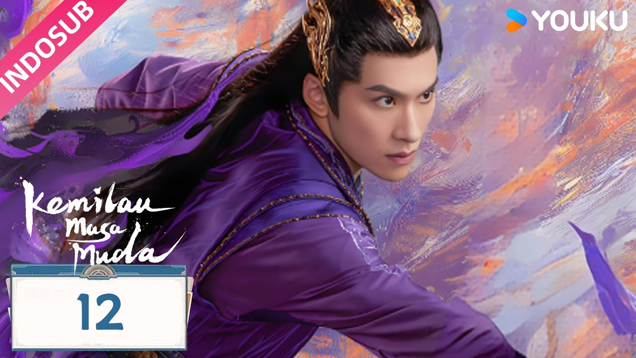 [INDO SUB] Kemilau Masa Muda (Dashing Youth)  EP12 | Hou Minghao / He Yu | YOUKU