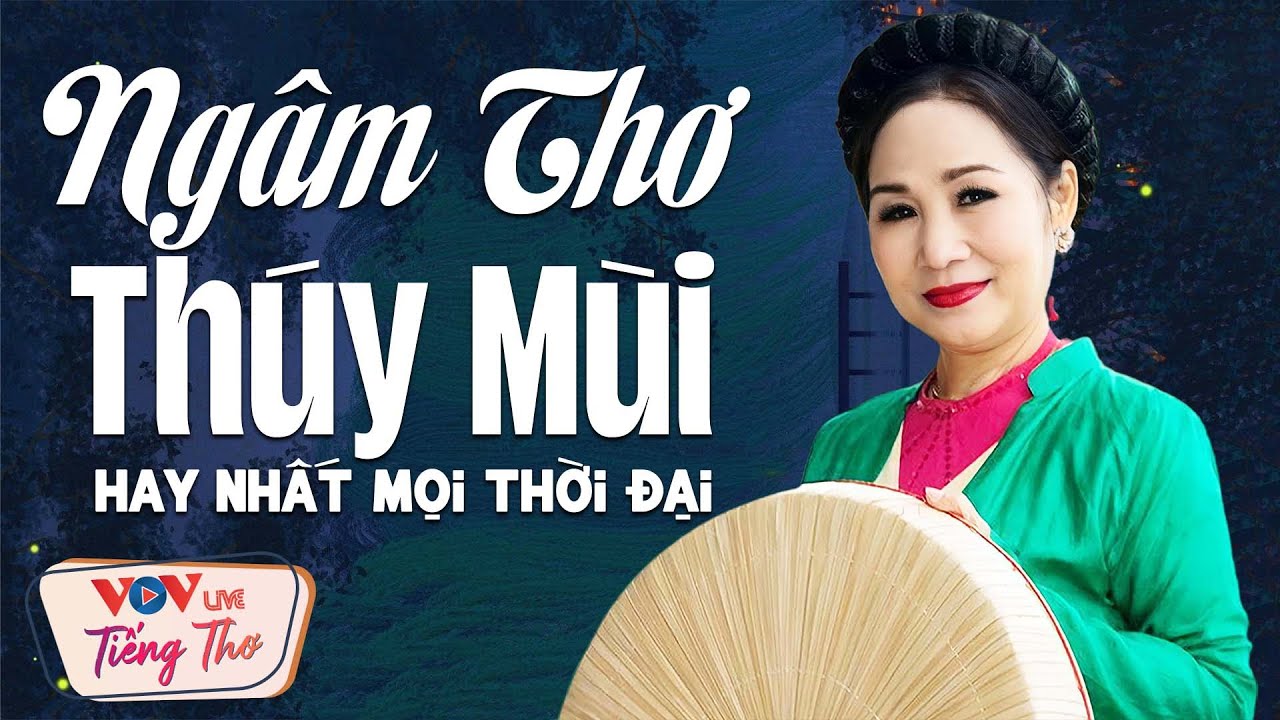 Ngâm Thơ Thúy Mùi Hay Nhất Mọi Thời Đại Mà Khán Giả Rất Yêu Thích - Ngủ Ngon Nhất