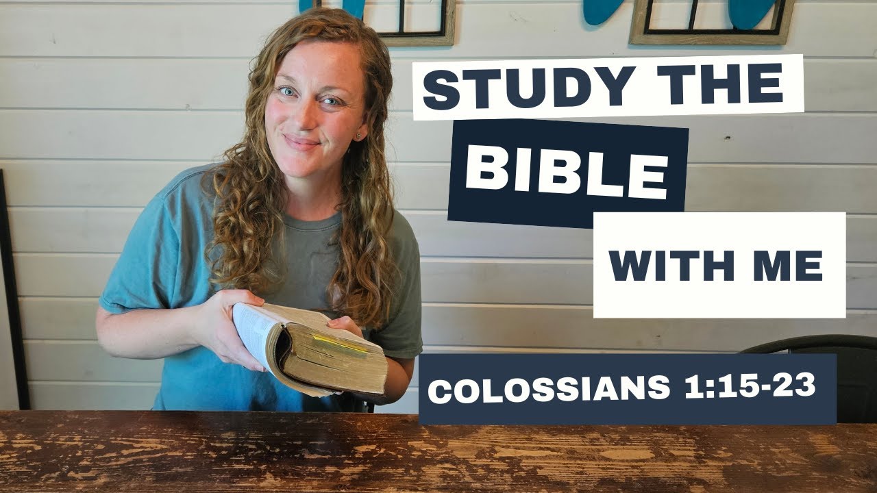 Study the Bible with me - Colossians 1:15-23