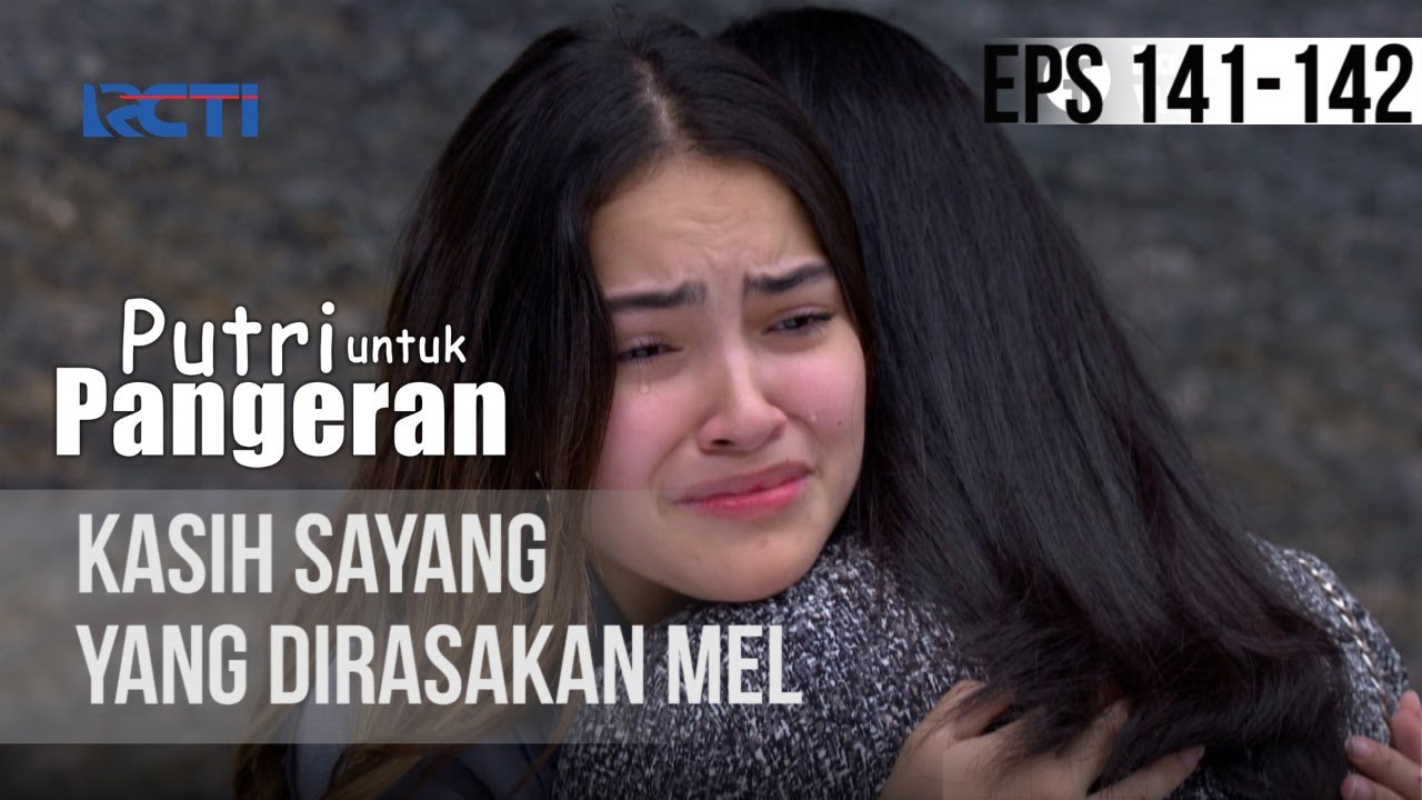 PUTRI UNTUK PANGERAN - Kasih Sayang Yang Dirasakan Mel | 16 September 2020