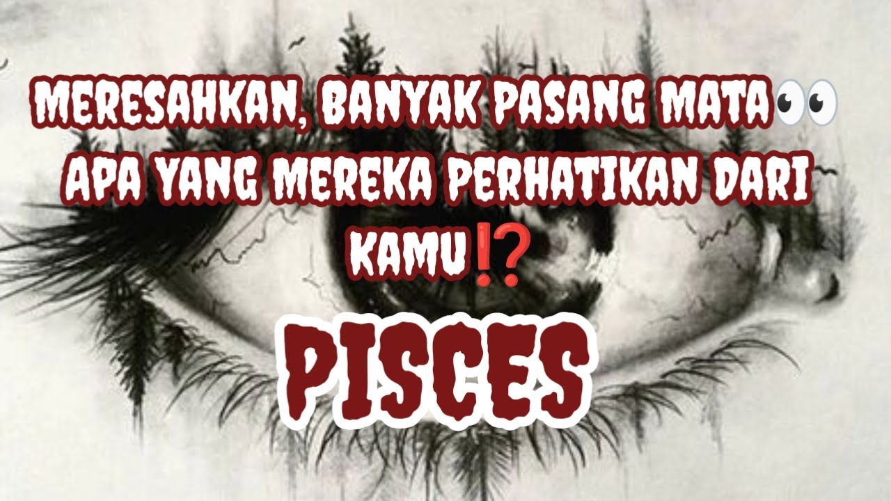 👀Pisces👀Meresahkan, Banyak Pasang Mata👀 Apa Yang Mereka Perhatikan Dari Kamu⁉️