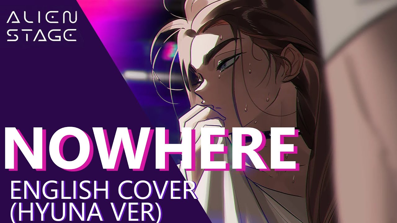 【ALIEN STAGE】Nowhere (версия Hyuna) - английская обложка│ @ZoeDLeeVA