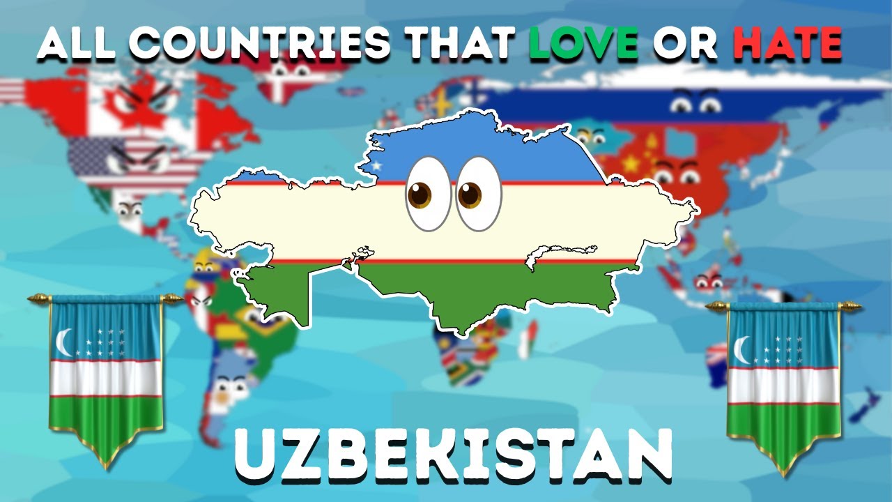 ALL COUNTRIES THAT LOVE OR HATE UZBAKISTAN