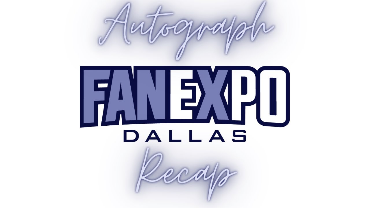 Fan Expo Dallas Autograph Recap