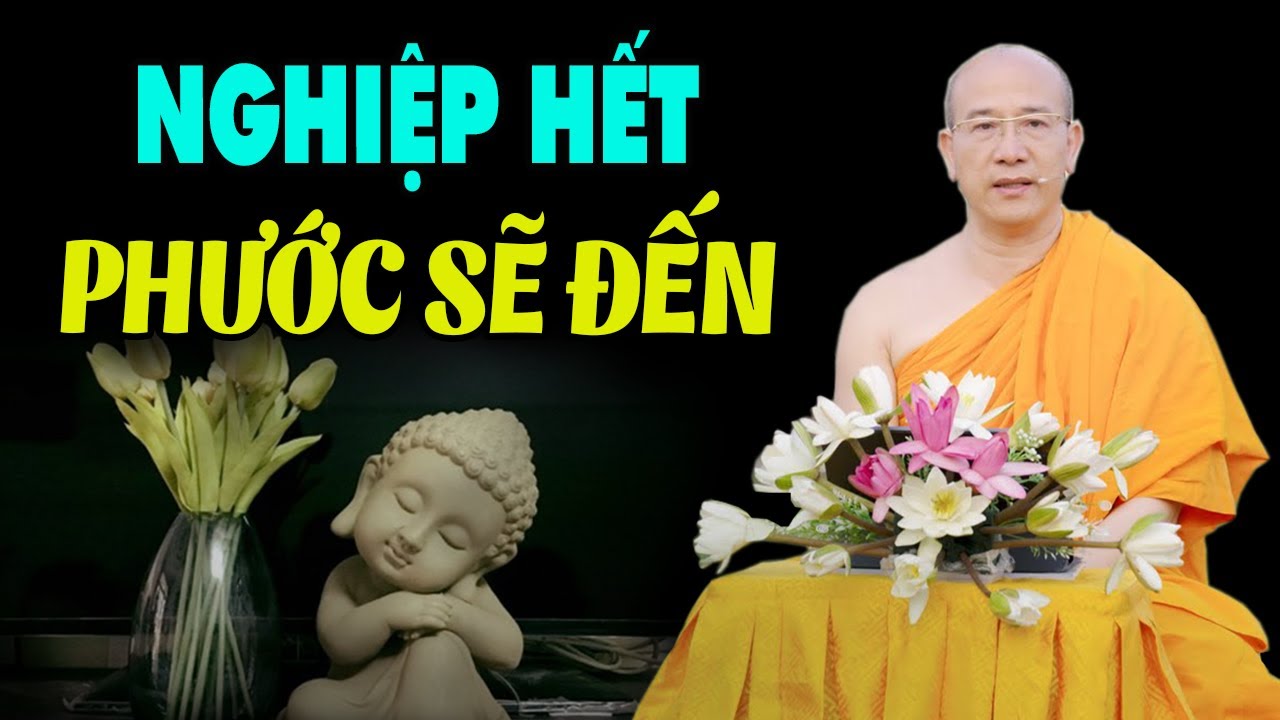 Phước hết Nghiệp sẽ sanh, Nghiệp hết Phước sẽ tới - Thầy Thích Trúc Thái Minh