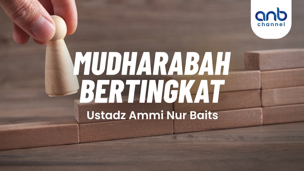 Mudharabah Bertingkat | Ustadz Ammi Nur Baits, S.T., BA