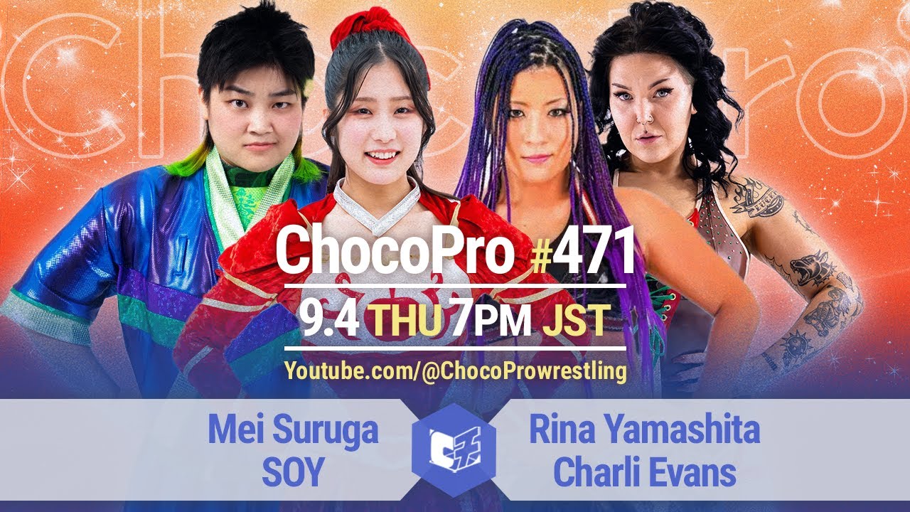 ChocoPro 471 - Mei & SOY vs Rina Yamashita & Charli Evans! Choun vs Everett Conners! &more! 2025/9/4