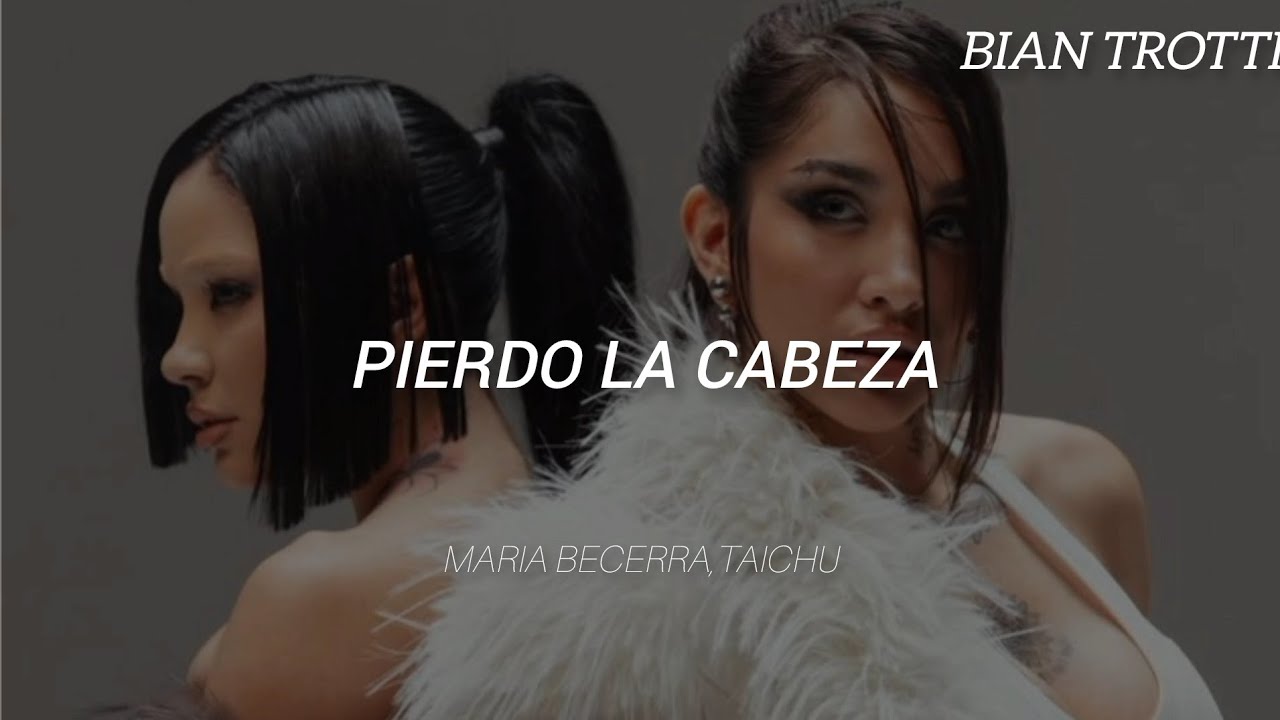 Maria Becerra,TAICHU,XROSS - 𝐏𝐈𝐄𝐑𝐃𝐎 𝐋𝐀 𝐂𝐀𝐁𝐄𝐙𝐀 [ʟʏʀɪᴄs] | 𝐌𝐚𝐫𝐢𝐚 𝐏𝐚𝐫𝐭𝐞 II