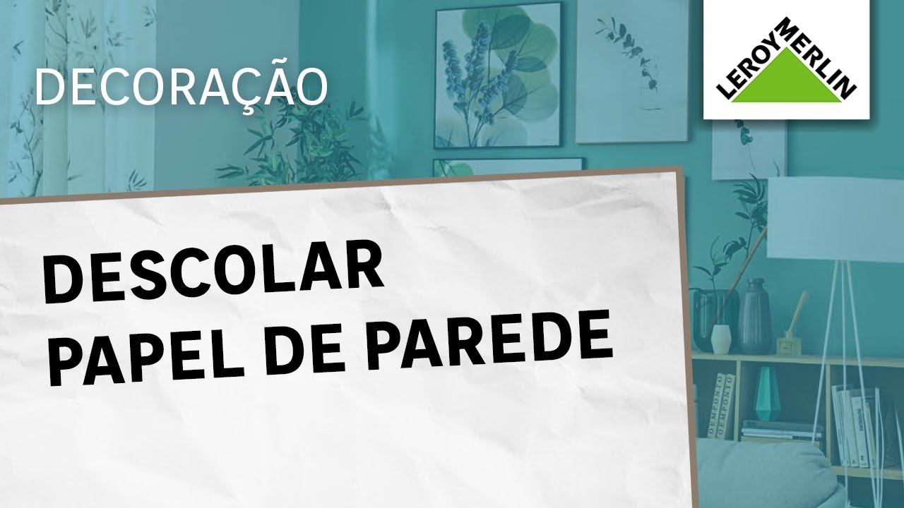 Como descolar papel de parede | LEROY MERLIN