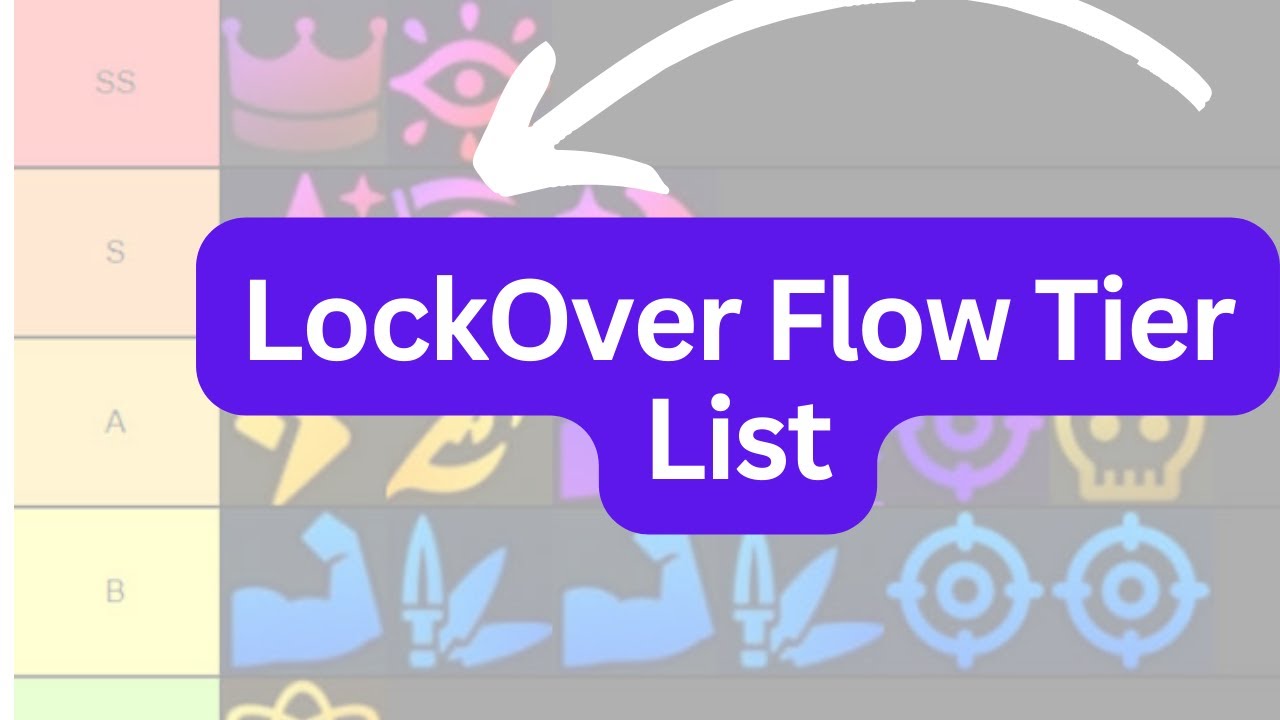 [RELEASE] LockOver Flow Tier List | Full UPDATED Flow Tier List for NEw GAME LockOver