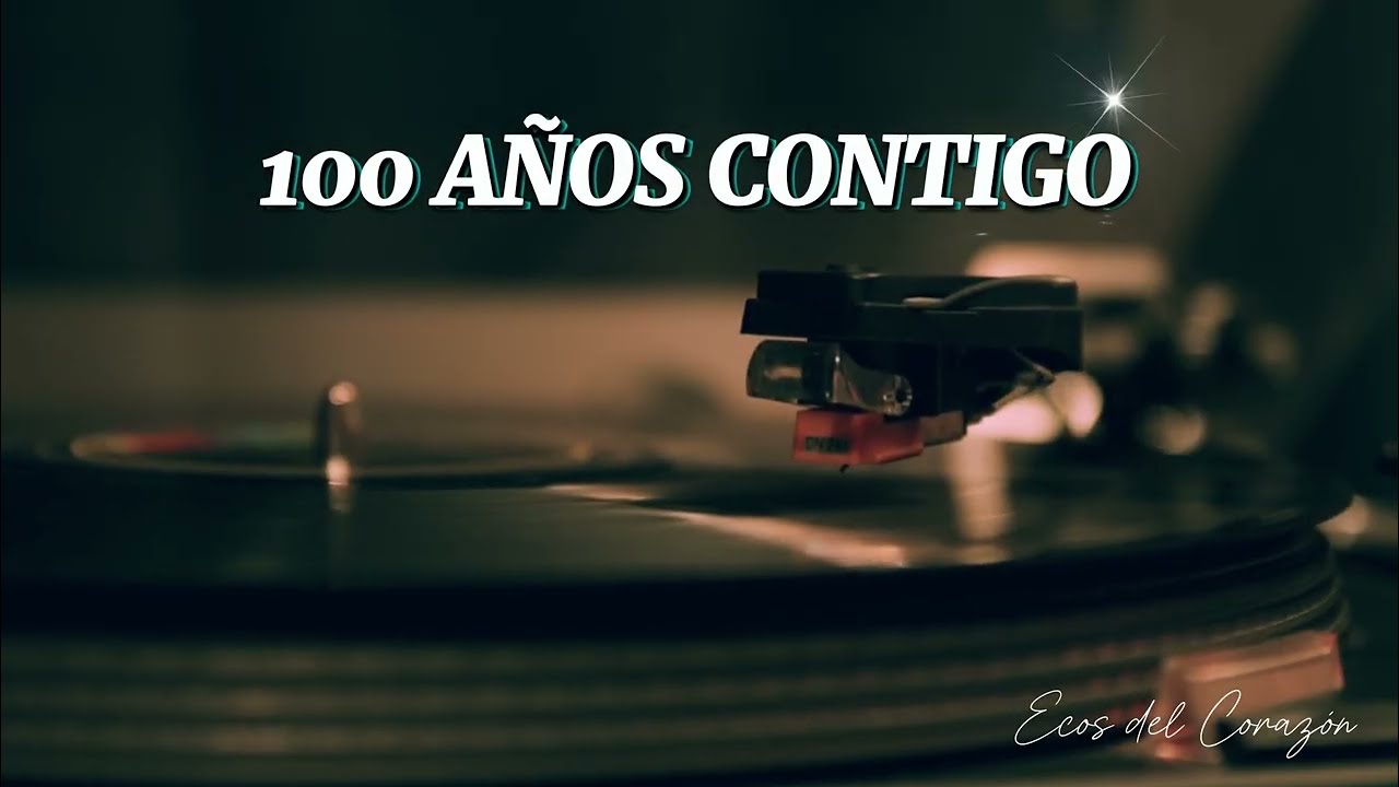 Cien años contigo - Ecos del Corazón 