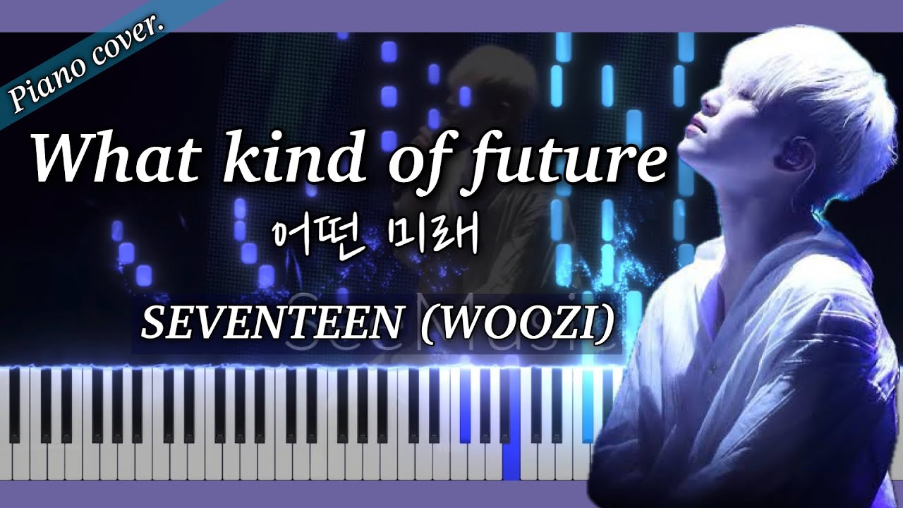 [Piano Tutorial] What kind of future (어떤미래) - SEVENTEEN/세븐틴 (WOOZI/우지) #피아노 #ピアノ #楽譜 #sheetmusic #악보