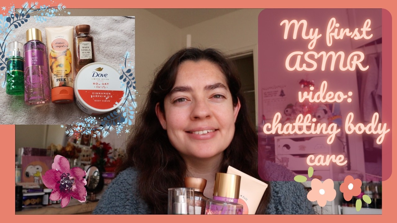 My first ASMR: chatting about bodycare I'm currently using (as of mid-February🙂)