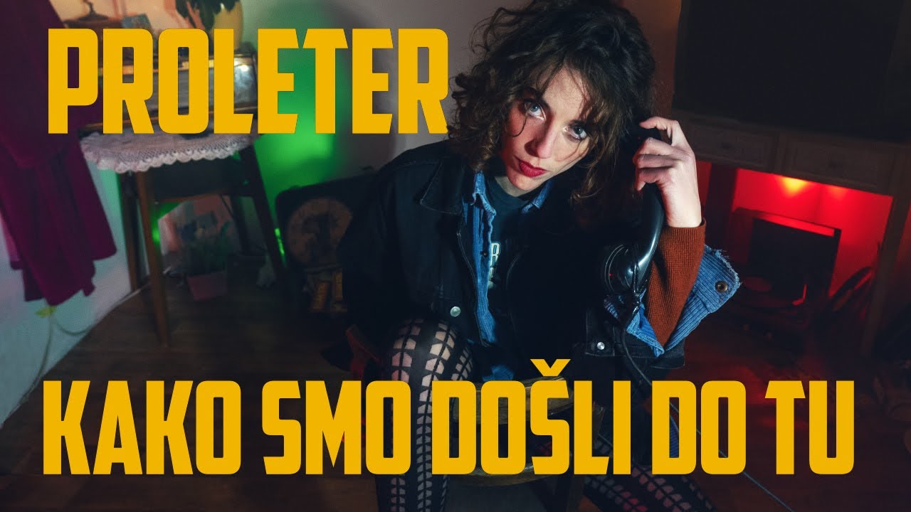 Proleter - Kako smo došli do tu?! (Official Video)
