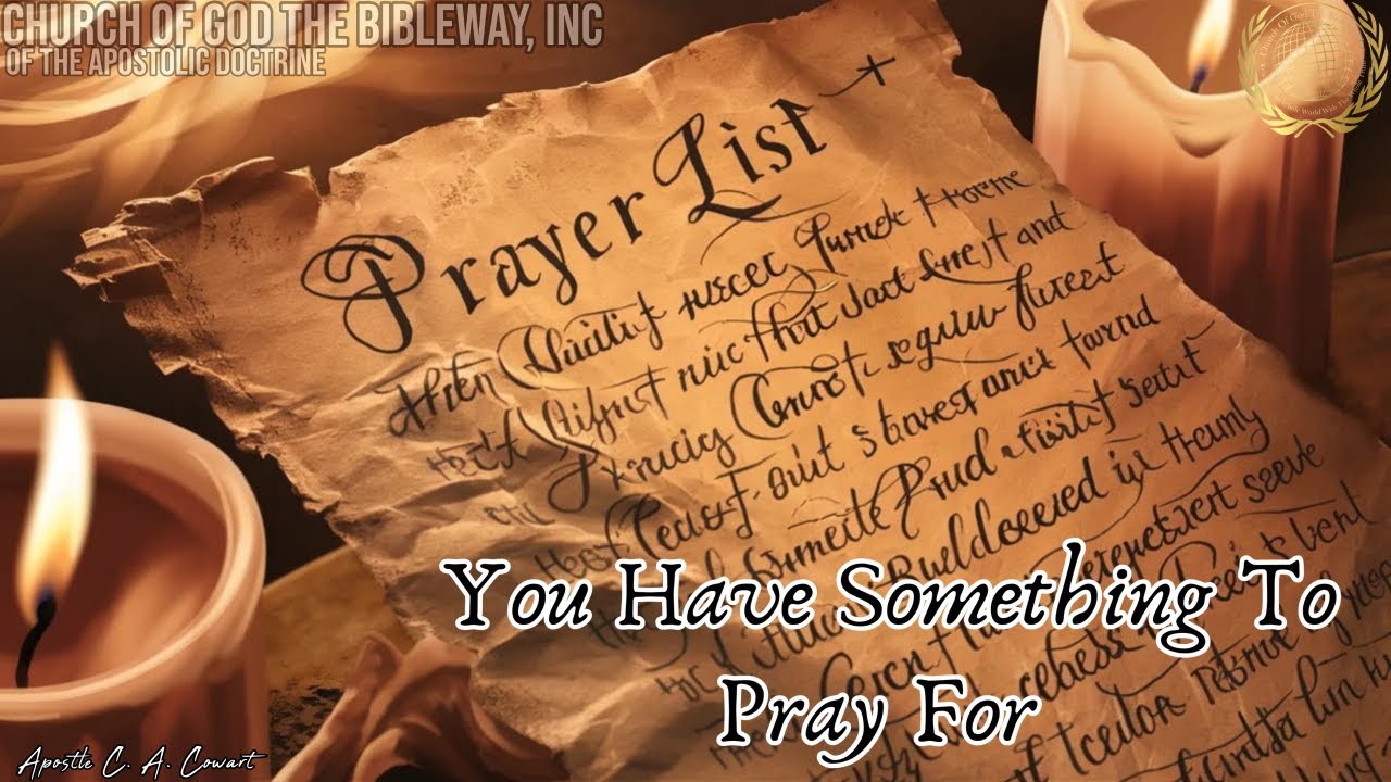 You Have Something To Pray For - Apostle C. A. Cowart