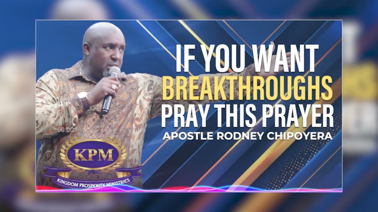 IF YOU WANT BREAKTHROUGHS, PRAY THIS PRAYER  - APOSTLE RODNEY CHIPOYERA