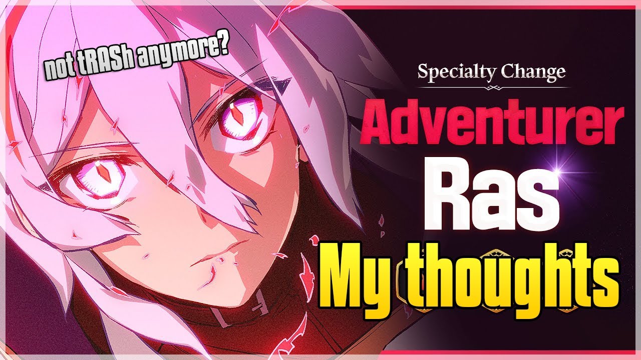 Epic Seven - ADVENTURER RAS - is he really GOOD??