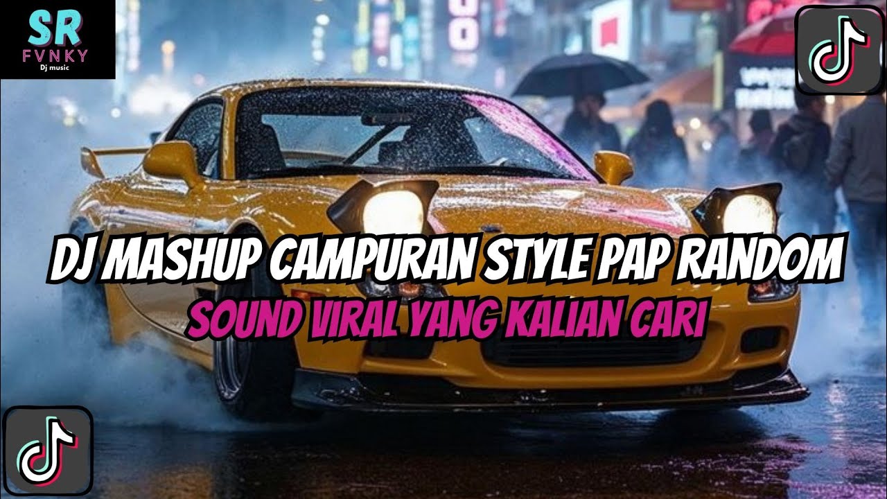 DJ MASHUP STYLE PAP RANDOM DJ CAMPURAN REMIX VIRAL TIKTOK TERBARU SLOW MENGKANE