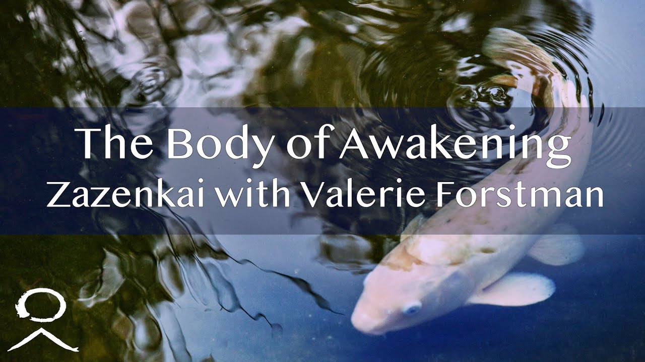 The Body of Awakening: Zazenkai with Valerie Forstman - July 16, 2022