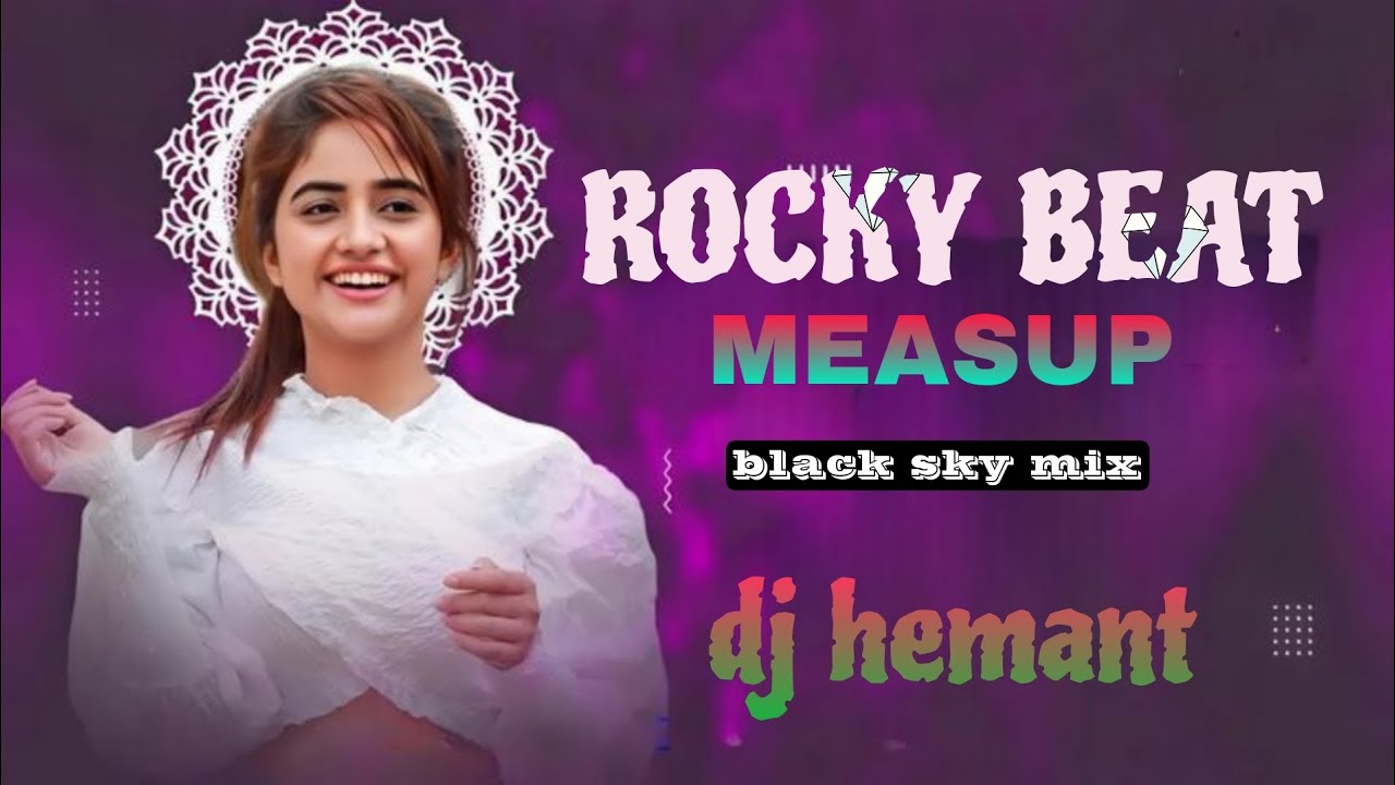 🌿_ROCKY_BEATS_MEASUP_🌿_BLACK_SKY_MIX_DJ_HEMANT_❤