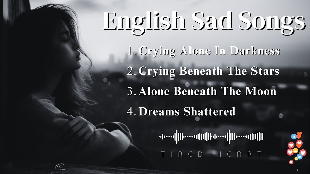 Sad English Love Songs That Make You Cry | Heartbreak Playlist for Lonely Nights