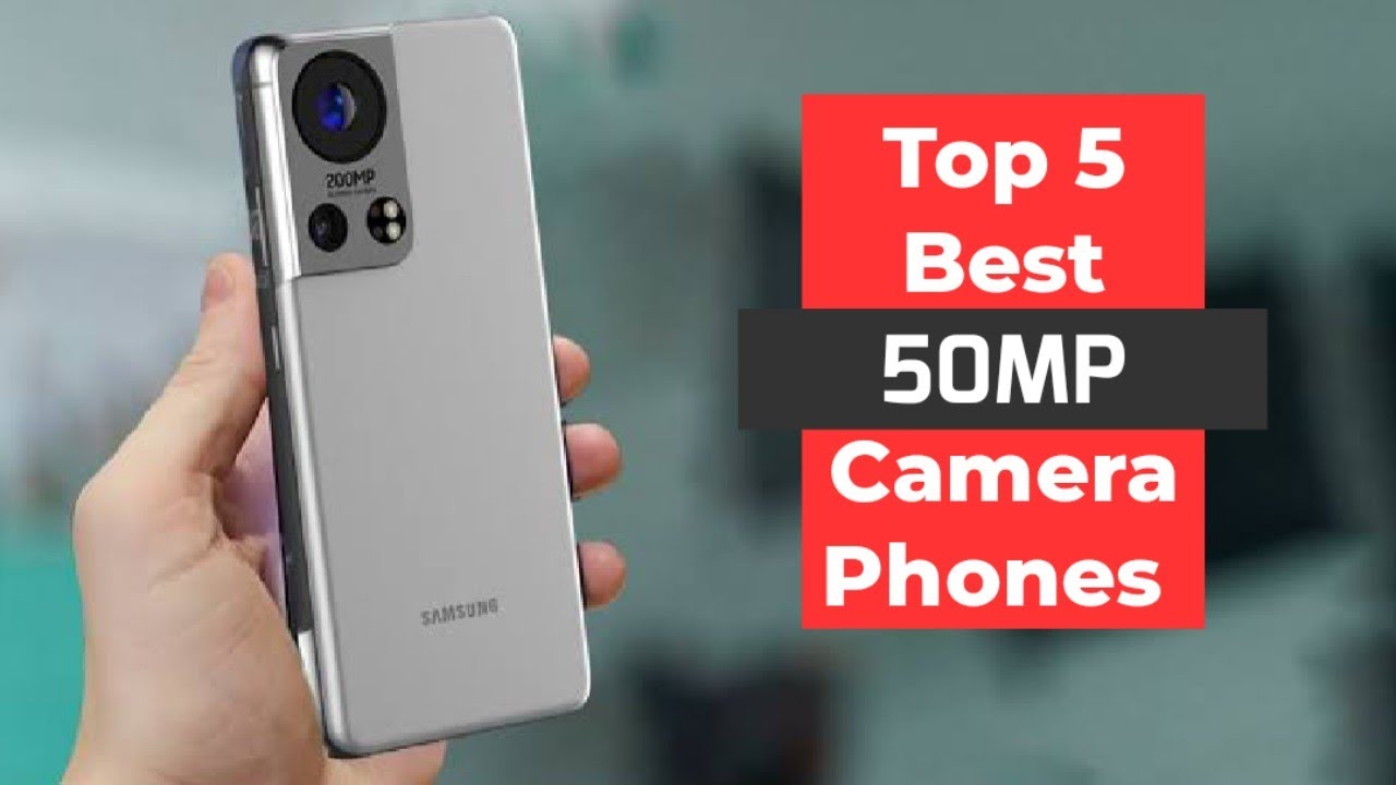 Top 5 Best 50MP Camera Phones