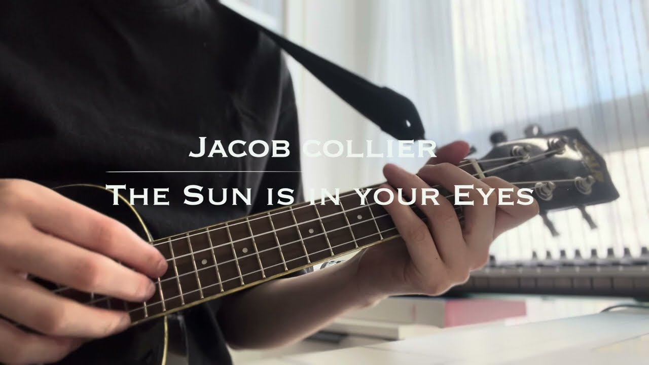【THE SUN IS IN YOUR EYES】-  JACOB COLLIER (ukulele cover with chords)