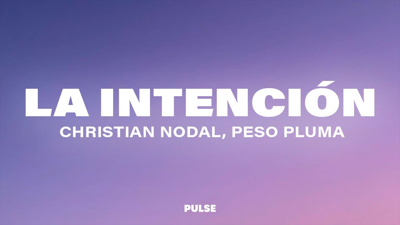Christian Nodal, Peso Pluma - La Intenci&oacute;n (Letra/Lyrics)