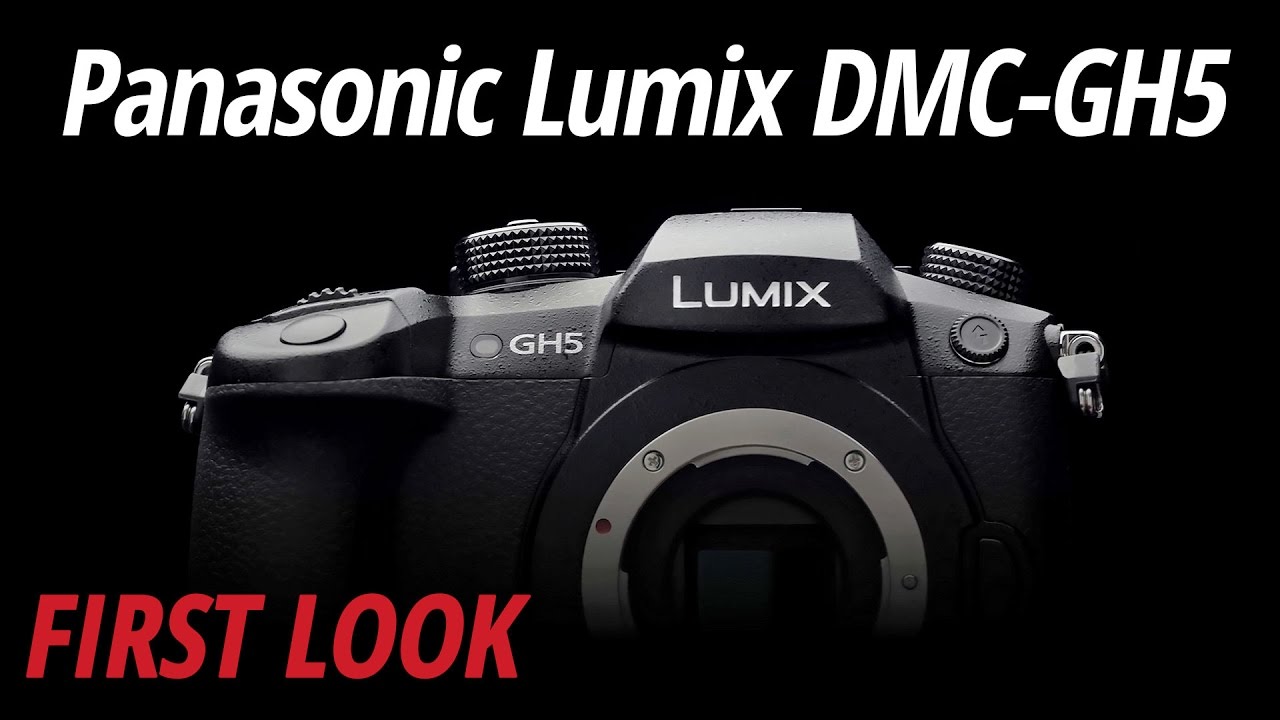 First Look: Panasonic | Lumix DMC-GH5