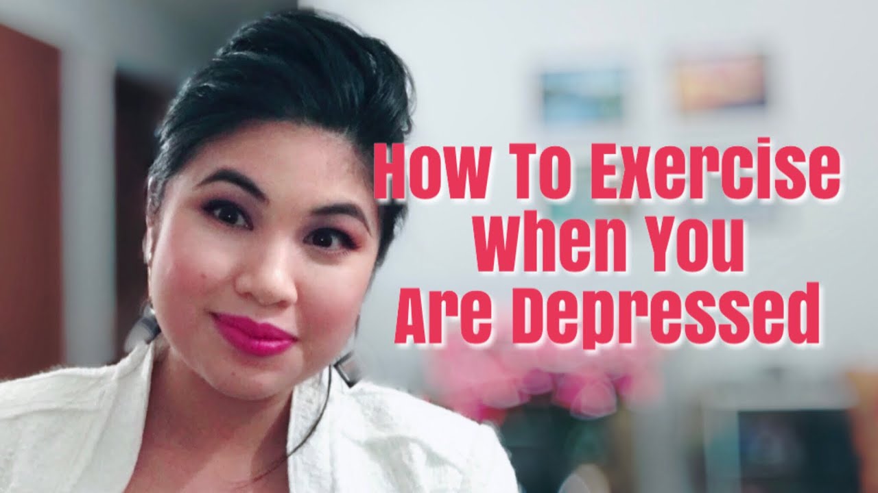 How to Exercise When You Are Depressed