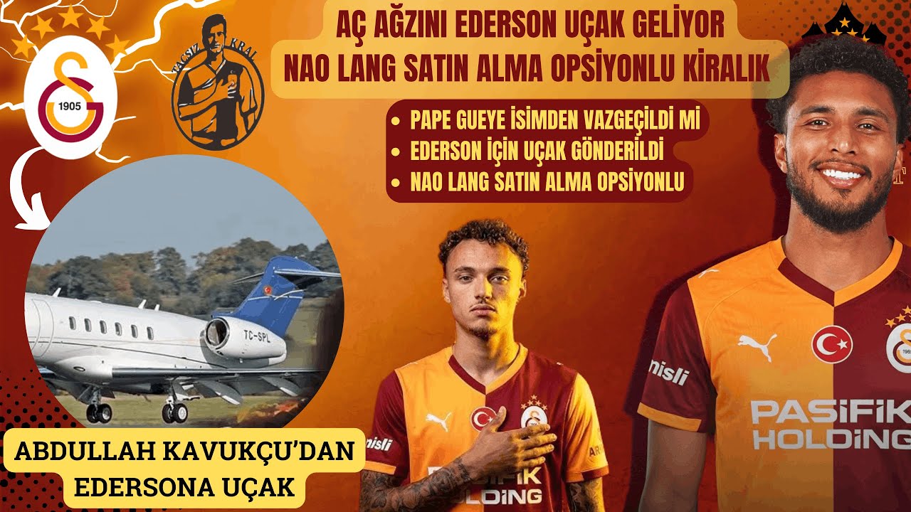 Aç Ağzını Ederson Uçak Geliyor | Galatasaray'da Abdullah Kavukçu'nun Uçağı Bergamo'da | Nao Lang