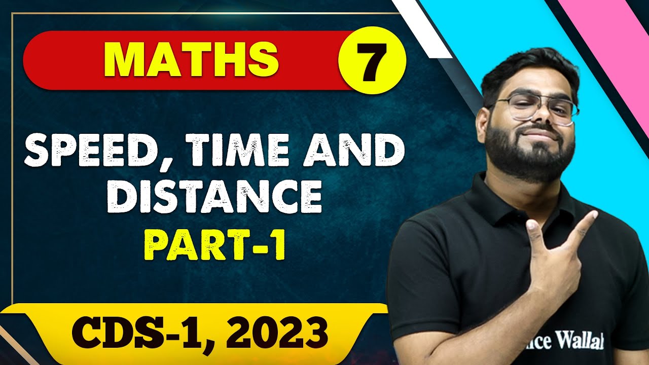 Maths 07 : Speed, time and distance 01 || CDS -1 2023