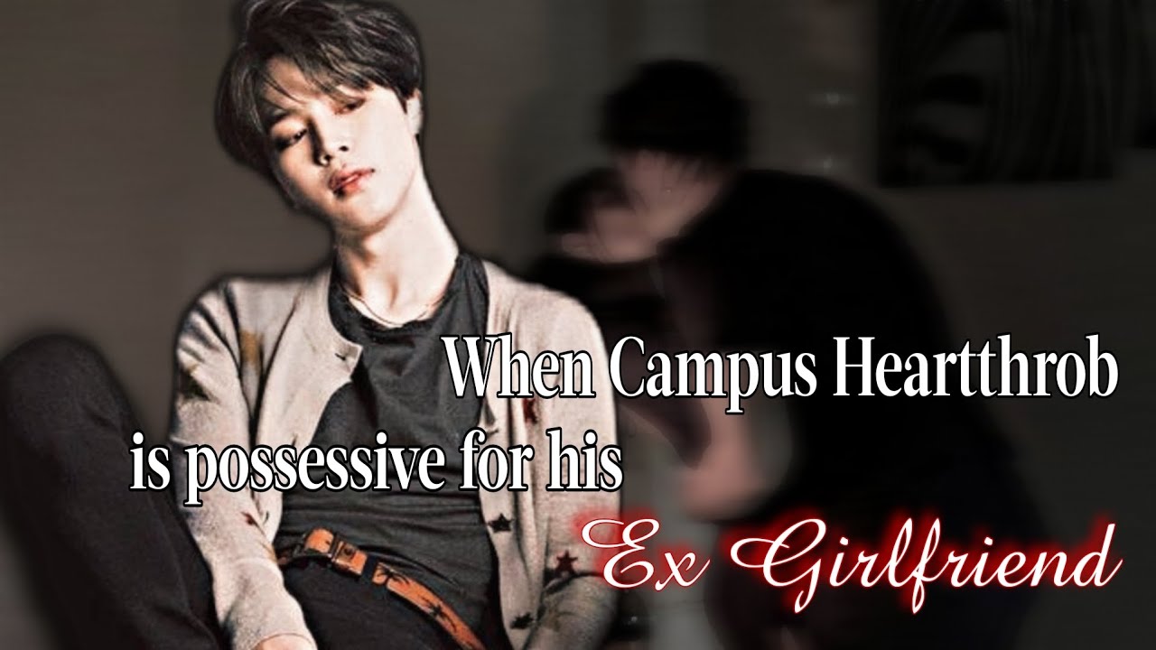 When Campus Heartthrob Is Possessive For His Ex Girlfriend | PJM FF | Jimin Oneshot