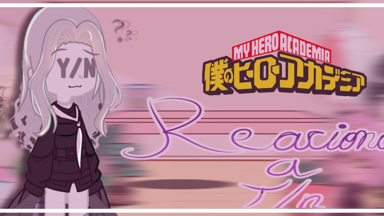 🌟bnha reacciona a t/n🌟 //pedido de sub//¥resurrección de mi canal¥