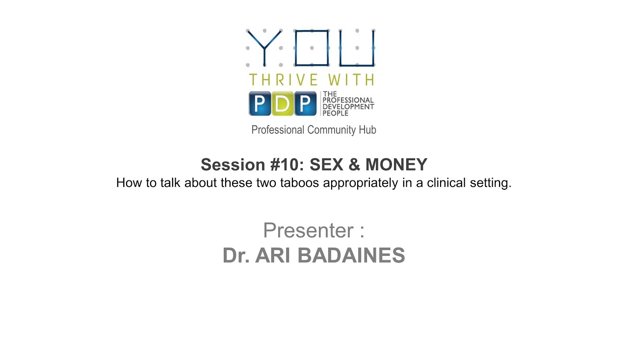 YouThrive with PDP Session #10 -  How to talk about Sex & Money by Dr Ari Badaines
