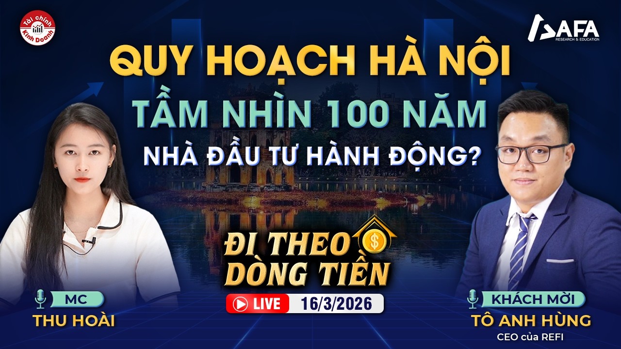 QUY HOẠCH THỦ ĐÔ HÀ NỘI TẦM NHÌN 100 NĂM: NHÀ ĐẦU TƯ HÀNH ĐỘNG? | #ĐTDT 16/3/2026