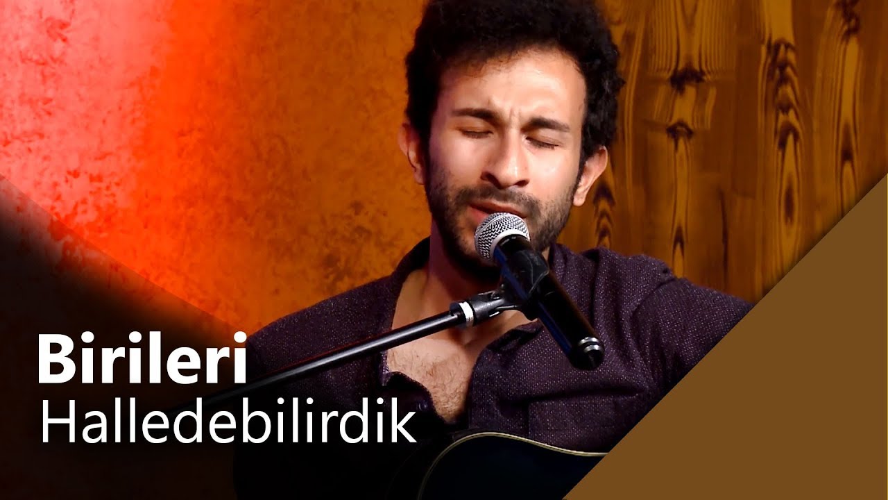 Birileri - Halledebilirdik (Canlı Performans)