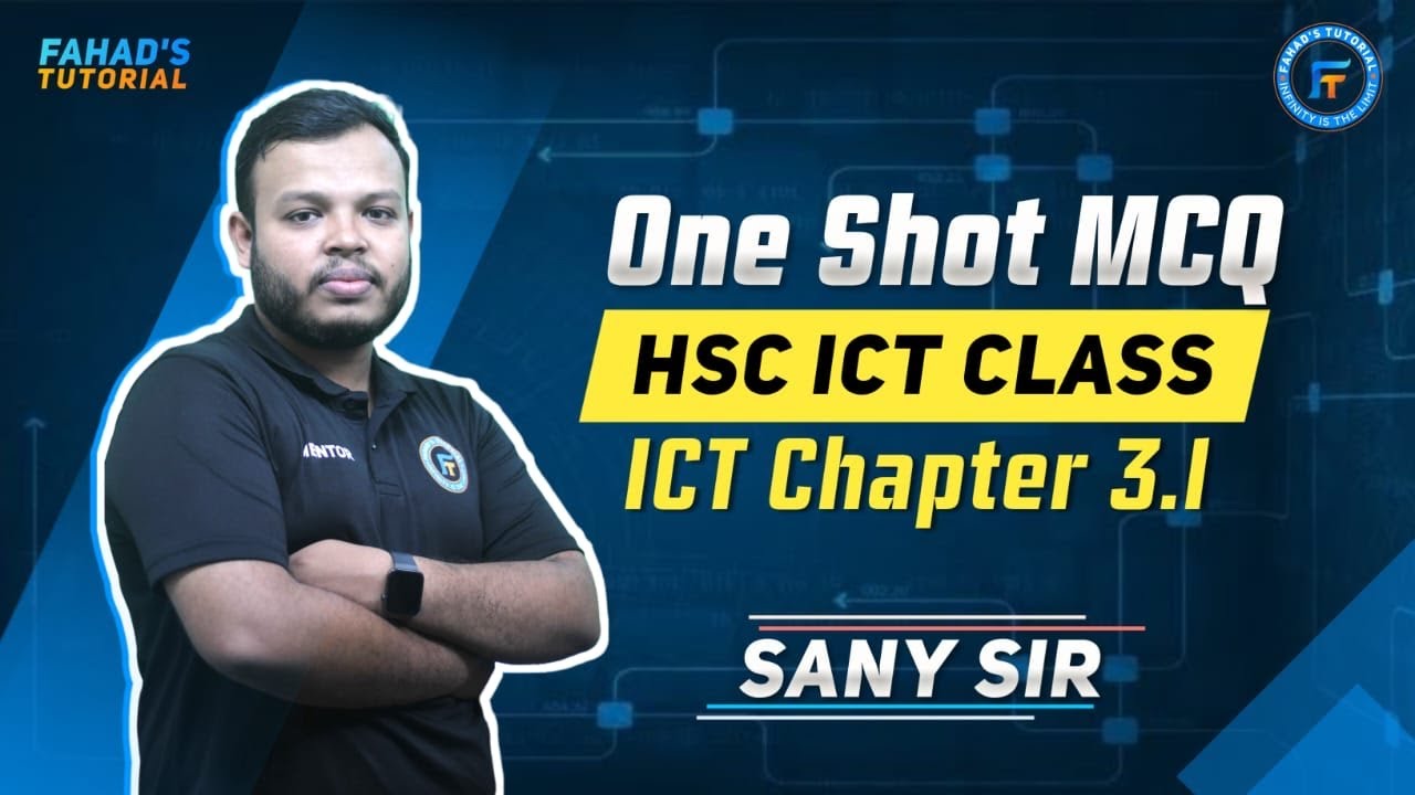 HSC ICT One Shot MCQ Class | Chapter 3.1 | Sany Sir | Fahad's Tutorial