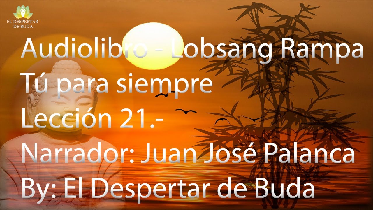 21 - Audio-libro - Lobsang Rampa - Tú para siempre - Lección 21º.-