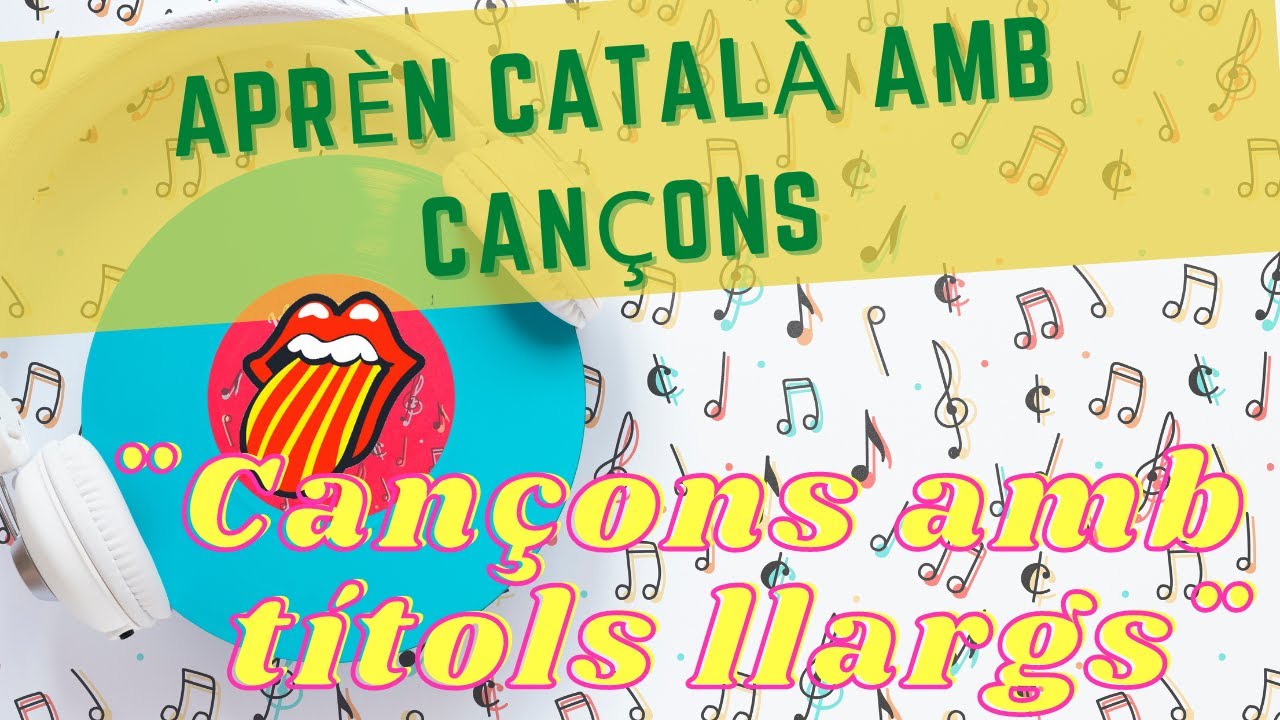 Aprender catalán con canciones *Cançons amb títols llargs* Catalán para latinos.