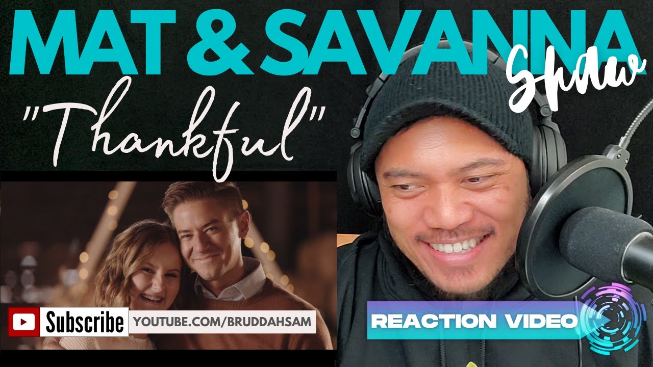 THANKFUL with MAT & SAVANNA SHAW (Extended Reaction) | Bruddah Sam's REACTION vids