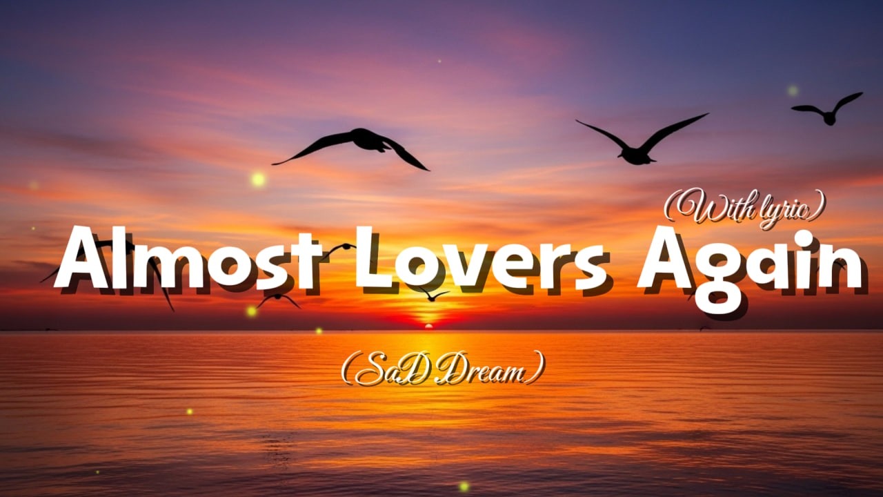 Almost Lovers again | Emotional Ballad (Full Lyrics)