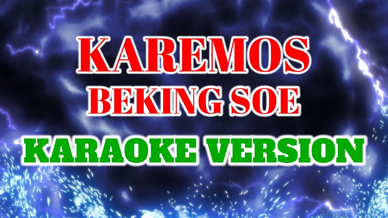 KAREMOUS BEKING SOE - (KARAOKE VERSION) Tanpa Vokal